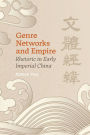 Genre Networks and Empire: Rhetoric in Early Imperial China