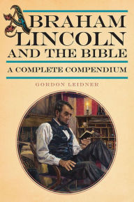 Textbooks download torrent Abraham Lincoln and the Bible: A Complete Compendium 9780809339006