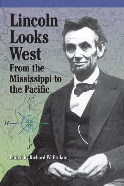 Lincoln Looks West: From the Mississippi to Pacific