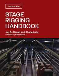 Free online audio book download Stage Rigging Handbook, Fourth Edition by Jay O. Glerum, Shane Kelly, Mark Shanda 9780809339266 English version MOBI PDB FB2