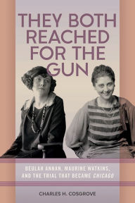 Free downloads for ibooks They Both Reached for the Gun: Beulah Annan, Maurine Watkins, and the Trial That Became Chicago