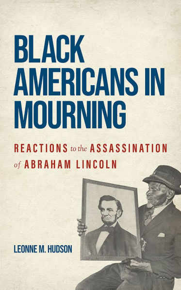 Black Americans Mourning: Reactions to the Assassination of Abraham Lincoln
