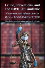 Download of free books for kindle Crime, Corrections, and the COVID-19 Pandemic: Responses and Adaptations in the U.S. Criminal Justice System 9780809339693