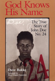 Title: God Knows His Name: The True Story of John Doe No. 24, Author: David Bakke