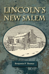 Title: Lincoln's New Salem, Author: Benjamin P. Thomas