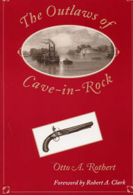 Title: The Outlaws of Cave-in-Rock, Author: Otto A. Rothert