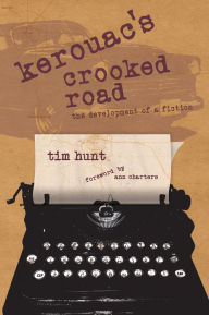 Title: Kerouac's Crooked Road: The Development of a Fiction, Author: Tim Hunt