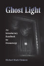 Ghost Light: An Introductory Handbook for Dramaturgy