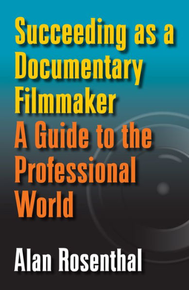 Succeeding as a Documentary Filmmaker: A Guide to the Professional World