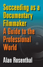 Succeeding as a Documentary Filmmaker: A Guide to the Professional World