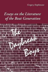 Title: The Daybreak Boys: Essays on the Literature of the Beat Generation, Author: Gregory Stephenson