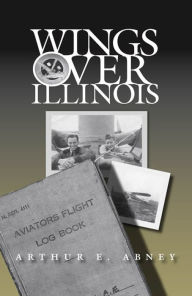 Title: Wings Over Illinois, Author: Gene Abney