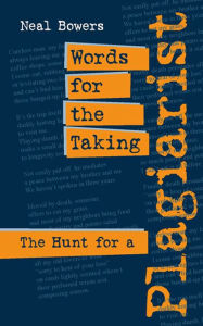 Title: Words for the Taking: The Hunt for a Plagiarist, Author: Neal Bowers