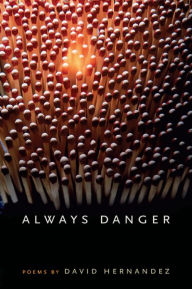 Title: Always Danger, Author: David Hernandez