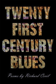 Title: Twenty First Century Blues, Author: Richard Cecil