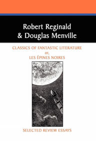 Title: Classics of Fantastic Literature: Selected Review Essays, Author: Robert Reginald