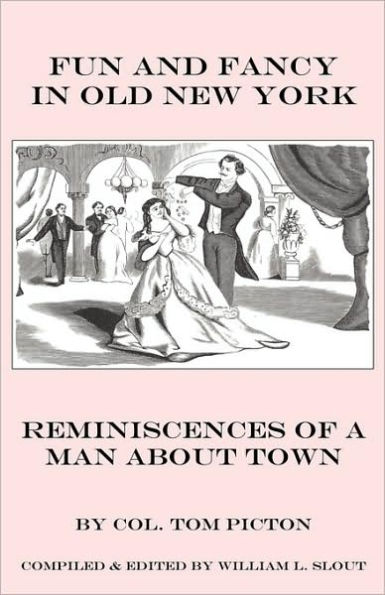 Fun and Fancy Old New York: Reminiscences of a Man about Town