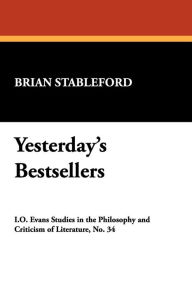 Title: Yesterday's Bestsellers: A Voyage Through Literary History, Author: Brian Stableford