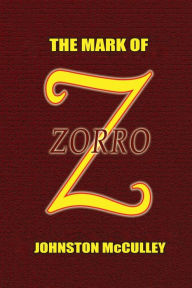 Title: The Mark of Zorro, Author: Johnston McCulley