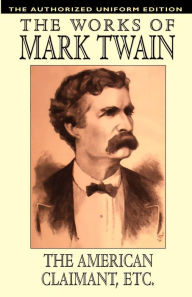 Title: The American Claimant and Other Stories: The Authorized Uniform Edition, Author: Mark Twain