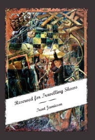 Title: Reserved for Travelling Shows, Author: Trent Jamieson
