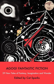 Title: Agog! Fantastic Fiction, Author: Cat Sparks