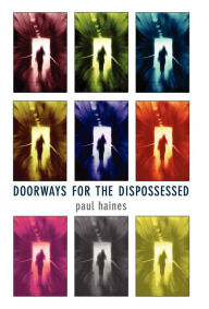 Title: Doorways for the Dispossessed, Author: Paul Haines
