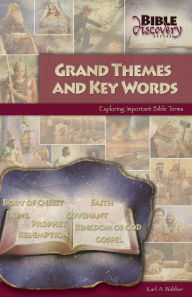 Title: Grand Themes and Key Words: Exploring Important Bible Terms, Author: Karl A. Walther