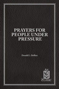 Title: Prayers For People Under Pressure, Author: Donald Deffner