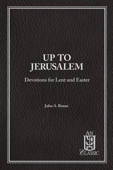 Up to Jerusalem: Devotions for Lent and Easter