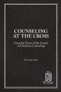 Counseling At The Cross: Using the Power of the Gospel in Christian Counseling