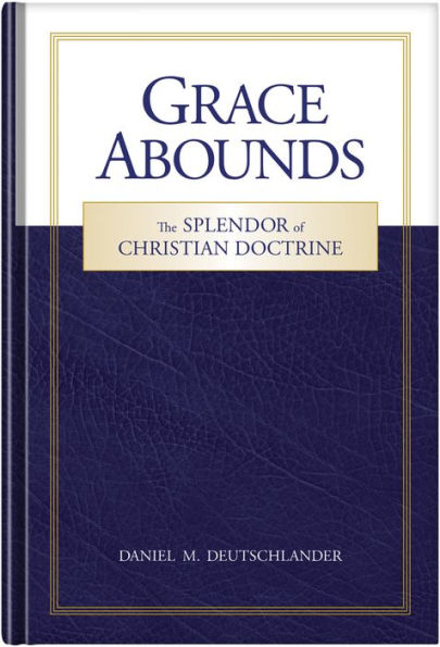 Grace Abounds: The Splendor of Christian Doctrine