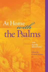 Title: At Home with the Psalms: 100 Family Devotions, Author: Kenneth Kremer