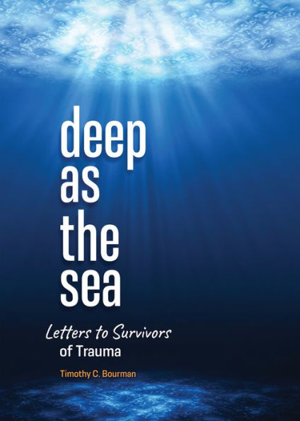 Deep as the Sea: Letters to Survivors of Trauma