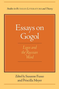 Title: Essays on Gogol: Logos and the Russian Word, Author: Susanne Fusso