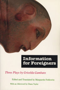 Title: Information for Foreigners: Three Plays / Edition 1, Author: Griselda Gambaro