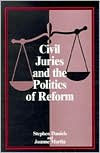 Title: Civil Juries and the Politics of Reform, Author: Stephen Daniels