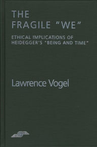 Title: The Fragile We: Ethical Implications Of Heidegger's 