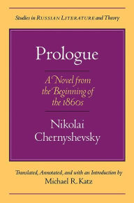 Title: Prologue: A Novel for the Beginning of the 1860s, Author: Nikolai Chernyshevsky