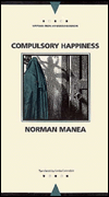 Title: Compulsory Happiness, Author: Norman Manea