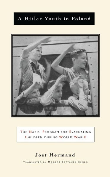 A Hitler Youth in Poland: The Nazi Children's Evacuation Program During World War II