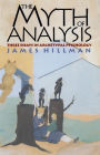 The Myth of Analysis: Three Essays in Archetypal Psychology