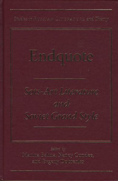 Endquote: Sots-Art Literature and Soviet Grand Style