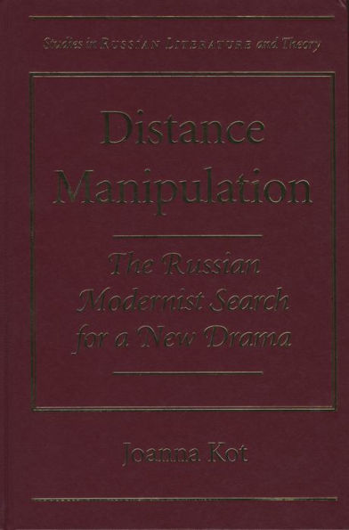 Distance Manipulation: The Russian Modernist Search for a New Drama