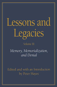 Title: Lessons and Legacies III: Memory, Memorialization, and Denial, Author: Peter Hayes