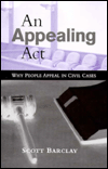 Title: An Appealing Act: Why People Appeal in Civil Cases, Author: Scott Barclay