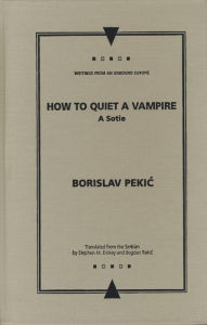 Title: How to Quiet a Vampire: A Sotie, Author: Borislav Pekic