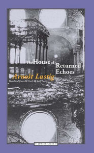 Title: The House of Returned Echoes, Author: Arnost Lustig