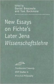 Title: New Essays on Fichte's Later Jena Wissenschaftslehre, Author: Daniel Breazeale