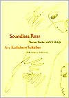 Title: Soundless Roar: Stories, Poems, and Drawings, Author: Ava Kadishson Schieber